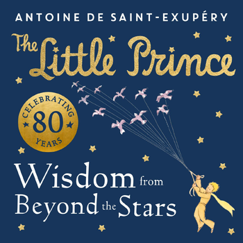 The Little Prince: Wisdom from Beyond the Stars (Hardback) bij Singel 344
