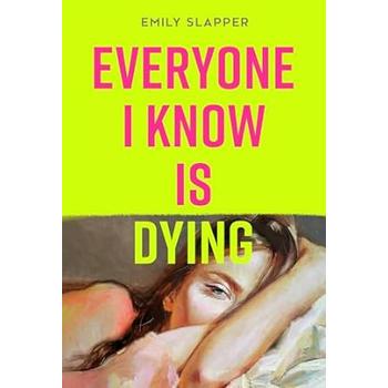 Everyone I Know is Dying (Paperback) bij Singel 344