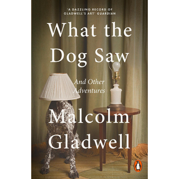 What the Dog Saw (Paperback) van Malcolm Gladwell