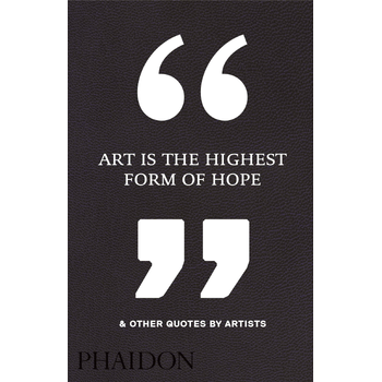 Art Is the Highest Form of Hope & Other Quotes by Artists (Hardback) bij Singel 344
