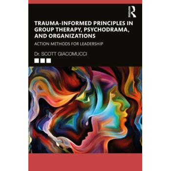 Trauma-Informed Principles in Group Therapy, Psychodrama, and Organizations (Paperback) bij Singel 344