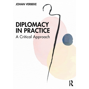 Diplomacy in Practice: A Critical Approach (Paperback) bij Singel 344