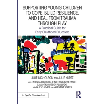 Supporting Young Children to Cope, Build Resilience, and Heal from Trauma through Play (Paperback) bij Singel 344