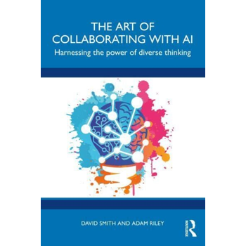 The Art of Collaborating with AI (Paperback) van David VL Smith, Adam Riley