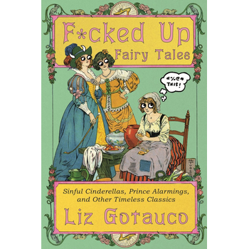 F*cked Up Fairy Tales (Hardback) van Liz Gotauco