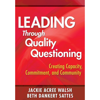 Leading Through Quality Questioning: Creating Capacity, Commitment, and Community (Paperback) bij Singel 344