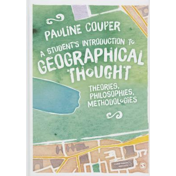 A Student's Introduction to Geographical Thought: Theories, Philosophies, Methodologies (Hardback) bij Singel 344