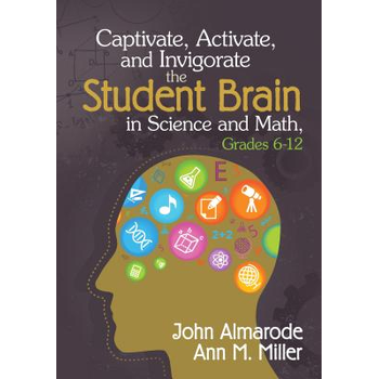 Captivate, Activate, and Invigorate the Student Brain in Science and Math, Grades 6-12 (Paperback) bij Singel 344