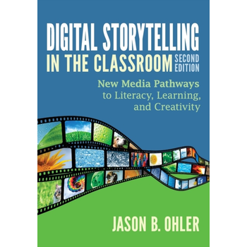 Digital Storytelling in the Classroom: New Media Pathways to Literacy, Learning, and Creativity (Paperback) bij Singel 344