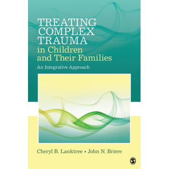 Treating Complex Trauma in Children and Their Families: An Integrative Approach (Paperback) bij Singel 344
