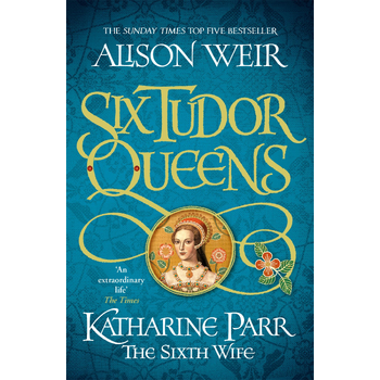 Six Tudor Queens: Katharine Parr, The Sixth Wife (Paperback) bij Singel 344