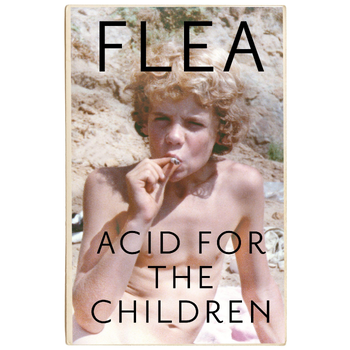 Acid For The Children - The autobiography of Flea, the Red Hot Chili Peppers legend (Paperback) bij Singel 344