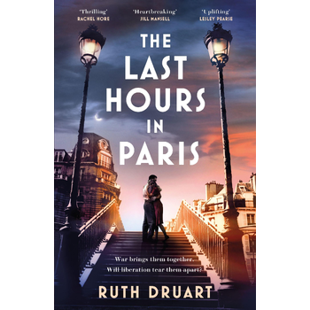 The Last Hours in Paris: The greatest story of love, war and sacrifice in this gripping World War 2 historical fiction (Paperback) bij Singel 344