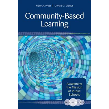 The Clarity Series: Community-Based Learning: Awakening the Mission of Public Schools (Paperback) bij Singel 344