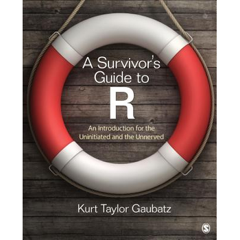 A Survivor's Guide to R: An Introduction for the Uninitiated and the Unnerved (Paperback) bij Singel 344