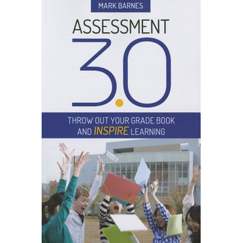Assessment 3.0: Throw Out Your Grade Book and Inspire Learning (Paperback) bij Singel 344