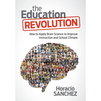 The Education Revolution: How to Apply Brain Science to Improve Instruction and School Climate (Paperback) bij Singel 344