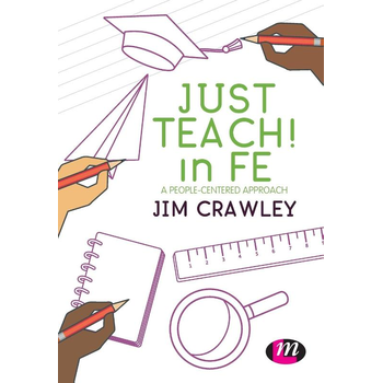 Just Teach! in FE: A people-centered approach (Paperback) van Crawley
