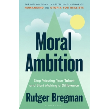 Moral Ambition (Paperback) van Rutger Bregman