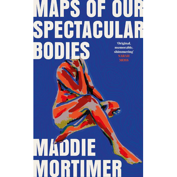 Maps of Our Spectacular Bodies (Paperback) bij Singel 344
