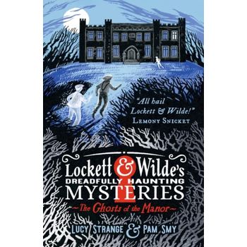 Lockett & Wilde's Dreadfully Haunting Mysteries: The Ghosts of the Manor (Hardback) bij Singel 344