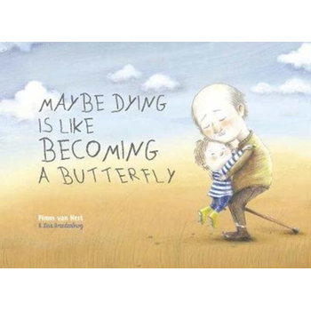 Maybe Dying Is Like Becoming a Butterfly (Hardback) van Van Hest, Pimm
