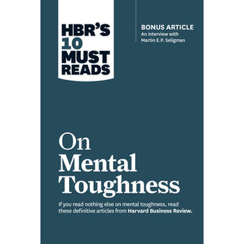 HBR's 10 Must Reads on Mental Toughness (with bonus interview "Post-Traumatic Growth and Building Resilience" with Martin Seligman) (HBR's 10 Must Reads) (Paperback) bij Singel 344