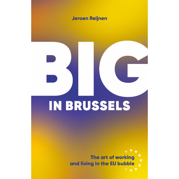 Big in Brussels: The art of working and living in the EU Bubble (Paperback) bij Singel 344