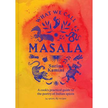 What We Call Masala | A cook's practical guide to the poetry of Indian spices (Hardback) bij Singel 344