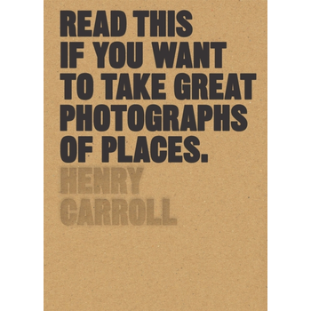 Read This If You Want to Take Great Photographs of Places (Paperback) bij Singel 344