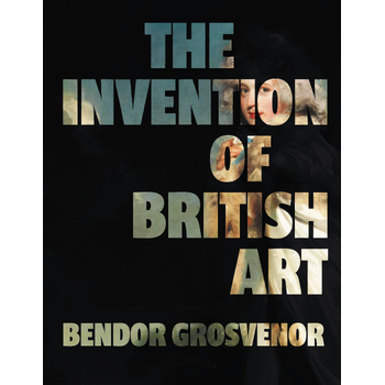 The Invention of British Art (Hardback) bij Singel 344