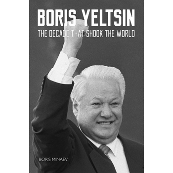 Boris Yeltsin: The Decade that Shook the World (Paperback) bij Singel 344