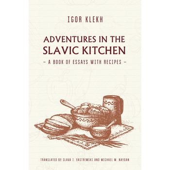 Adventures in the Slavic Kitchen: A book of Essays with Recipes (Paperback) bij Singel 344