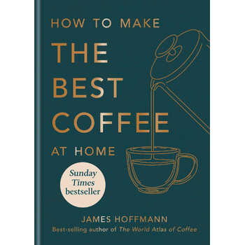 How to make the best coffee at home (Hardback) van James Hoffmann