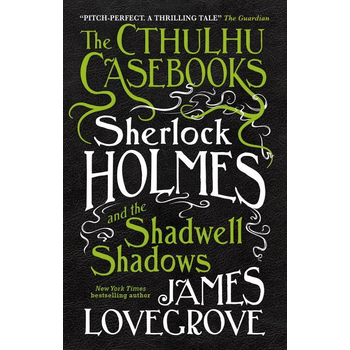The Cthulhu Casebooks - Sherlock Holmes and the Shadwell Shadows (Paperback) bij Singel 344