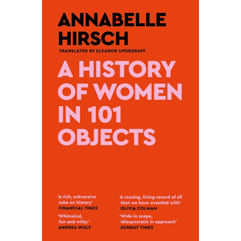 A History of Women in 101 Objects (Paperback) bij Singel 344