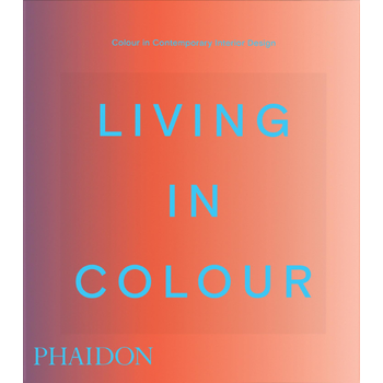 Living in Colour (Hardback) van Phaidon Editors, Stella Paul, India Mahdavi