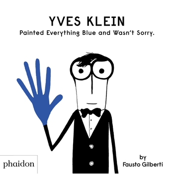 Yves Klein Painted Everything Blue and Wasn't Sorry. (Hardback) bij Singel 344