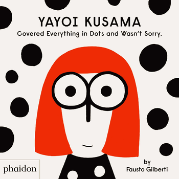Yayoi Kusama Covered Everything in Dots and Wasn't Sorry. (Hardback) bij Singel 344