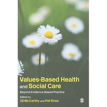 Values-Based Health & Social Care: Beyond Evidence-Based Practice (Paperback) bij Singel 344