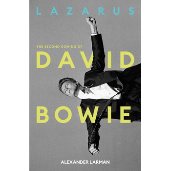 Lazarus: The Second Coming of David Bowie (Hardback) bij Singel 344