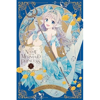 In the Name of the Mermaid Princess, Vol. 1 (Paperback) bij Singel 344