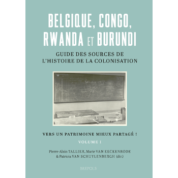 Belgique, Congo, Rwanda et Burundi : Guide des sources de l’histoire de la colonisation (19e-20e siècle) (Hardback) bij Singel 344