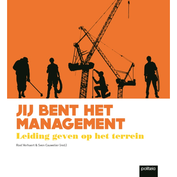 Jij bent het management, leiding geven op het terrein (Paperback) van Sven Cauwelier, Roel Verhaert
