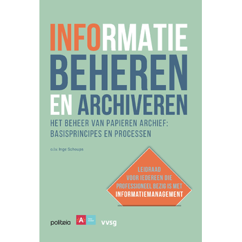 Informatie beheren en archiveren: Het beheer van papieren archief, basisprincipes en processen (Paperback) bij Singel 344