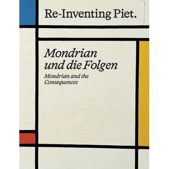 Piet Mondrian. Re-Inventing Piet (Hardback) bij Singel 344