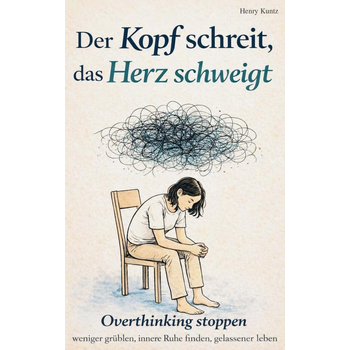 Der Kopf schreit, das Herz schweigt: Overthinking stoppen – weniger grübeln, innere Ruhe finden, gelassener leben (Paperback) bij Singel 344