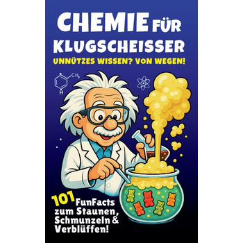 Chemie für Klugscheißer – Unnützes Wissen? Von wegen! 101 FunFacts zum Staunen, Schmunzeln & Verblüffen. Chemiewissen in spannenden Geschichten. (Paperback) bij Singel 344
