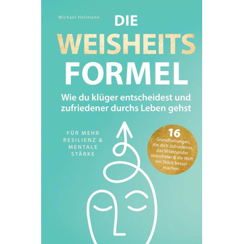 Die Weisheitsformel: Wie du klüger entscheidest und zufriedener durchs Leben gehst | Für mehr Resilienz und mentale Stärke (Paperback) bij Singel 344
