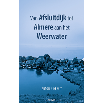 Van Afsluitdijk tot Almere aan het Weerwater (Paperback) bij Singel 344